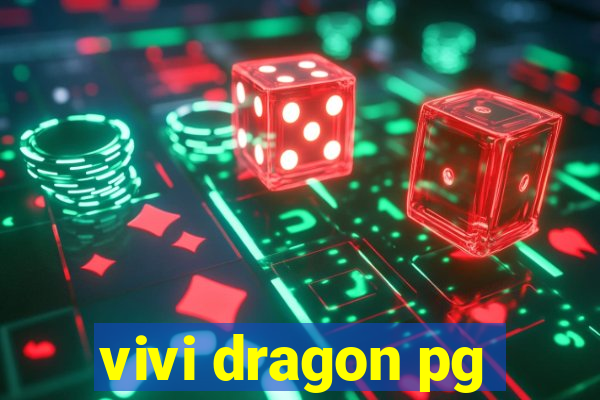 vivi dragon pg